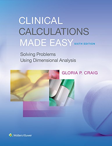 Clinical Calculations Made Easy Solving Problems Using Dimensional Analysis 6th 2016 (Revised) 9781496302823 Front Cover