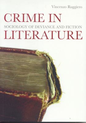 Crime in Literature Sociology of Deviance and Fiction  2003 9781859844823 Front Cover