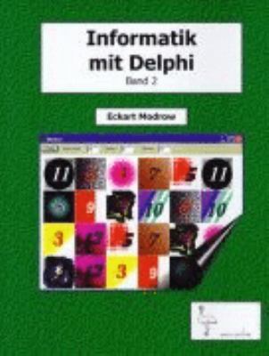 Informatik mit Delphi - Band 2: Für Unterricht und Selbststudium N/A 9783831147823 Front Cover