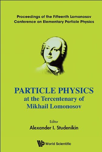 Particle Physics at the Tercentenary of Mikhail Lomonosov:   2012 9789814436823 Front Cover