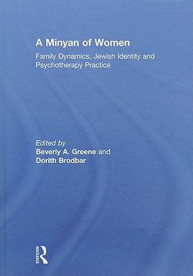 Minyan of Women Family Dynamics, Jewish Identity and Psychotherapy Practice  2011 9780415608824 Front Cover