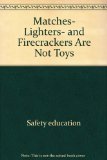 Matches, Lighters, and Firecrackers Are Not Toys N/A 9780516419824 Front Cover