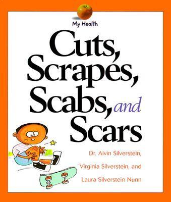Cuts, Scrapes, Scabs, and Scars  N/A 9780531115824 Front Cover