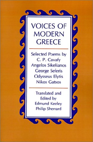 Voices of Modern Greece Selected Poems by C. P. Cavafy, Angelos Sikelianos, George Seferis, Odysseus Elytis, Nikos Gatsos  1982 (Revised) 9780691013824 Front Cover