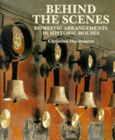Behind the Scenes: Domestic Arrangements in Historic Houses  2001 9780707802824 Front Cover