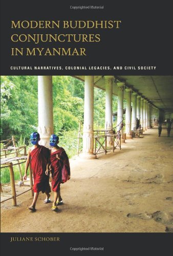 Modern Buddhist Conjunctures in Myanmar Cultural Narratives, Colonial Legacies, and Civil Society  2011 9780824833824 Front Cover