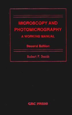 Microscopy and Photomicrography A Working Manual 2nd 1993 9780849386824 Front Cover