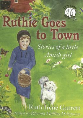 Ruthie Goes to Town Stories of a Little Amish Girl  2005 9780977319824 Front Cover