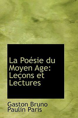 La Poesie Du Moyen Age: Lecons Et Lectures  2009 9781103786824 Front Cover