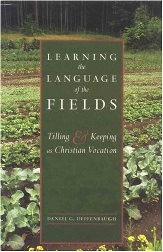 Learning the Language of the Fields Tilling and Keeping as Christian Vocation  2006 9781561012824 Front Cover