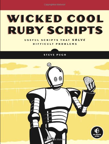 Wicked Cool Ruby Scripts Useful Scripts That Solve Difficult Problems  2008 9781593271824 Front Cover