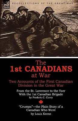1st Canadians at War Two Accounts of the First Canadian Division in the Great War N/A 9781846779824 Front Cover