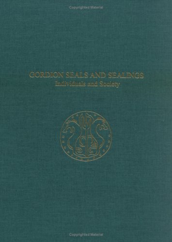 Gordion Seals and Sealings Individuals and Society  2006 9781931707824 Front Cover
