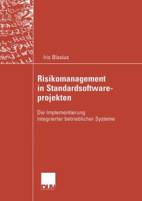 Risikomanagement in Standardsoftwareprojekten: Die Implementierung Integrierter Betrieblicher Systeme  2004 9783824421824 Front Cover