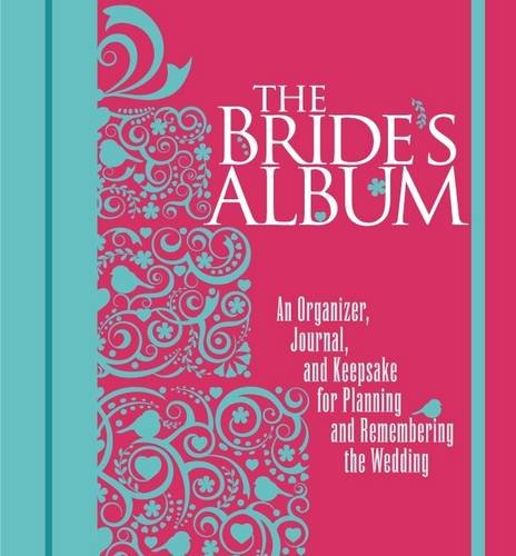 Bride's Album An Organizer, Journal, and Keepsake for Planning and Remembering the Wedding  2014 9788854407824 Front Cover