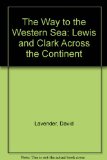 Way to the Western Sea Lewis and Clark Across the Continent  1988 9780060159825 Front Cover