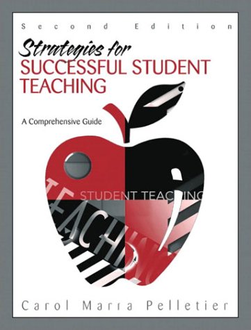 Strategies for Successful Student Teaching A Comprehensive Guide 2nd 2004 (Revised) 9780205396825 Front Cover