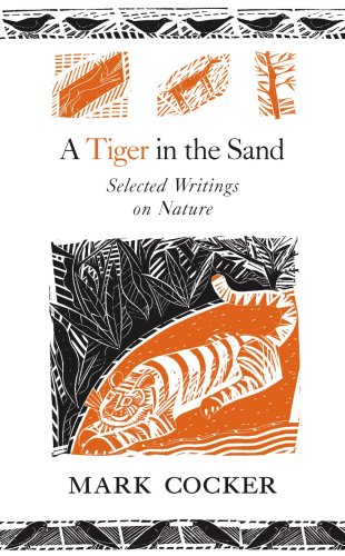 A Tiger in the Sand: Selected Writings on Nature N/A 9780224078825 Front Cover