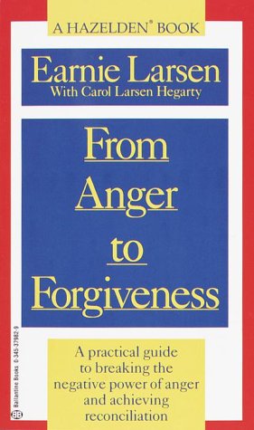 From Anger to Forgiveness A Practical Guide to Breaking the Negative Power of Anger and Achieving Reconciliation N/A 9780345379825 Front Cover