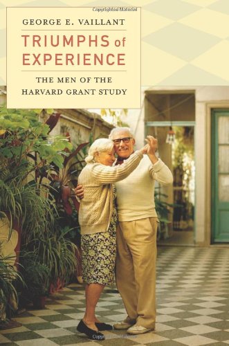Triumphs of Experience The Men of the Harvard Grant Study  2012 9780674059825 Front Cover