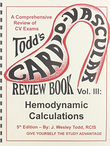 Todd's CV Review Book Vol. III Hemodynamic Calculations 5th 2011 9780983140825 Front Cover