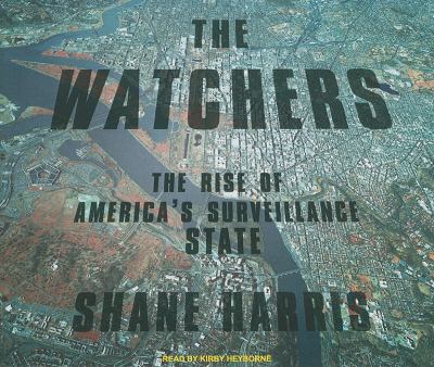 The Watchers: The Rise of America's Surveillance State  2010 9781400114825 Front Cover