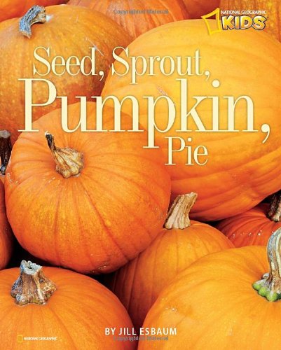 Seed, Sprout, Pumpkin, Pie   2009 9781426305825 Front Cover