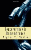 Perseverance Is Remembrance  N/A 9781461108825 Front Cover
