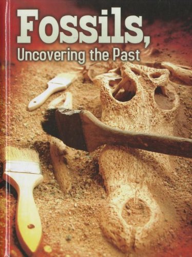 Fossils, Uncovering the Past   2011 9781617417825 Front Cover