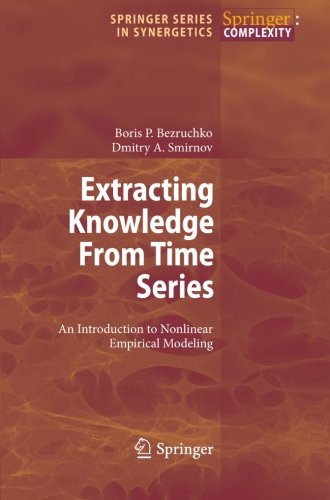 Extracting Knowledge from Time Series An Introduction to Nonlinear Empirical Modeling  2010 9783642264825 Front Cover