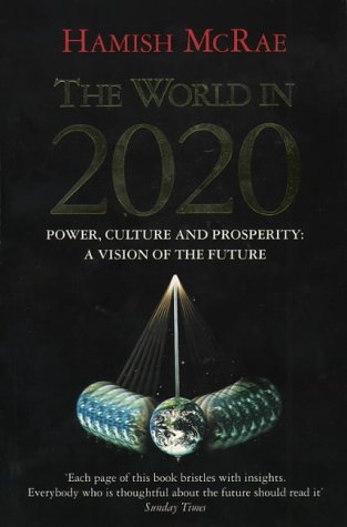 THE WORLD IN 2020: POWER, CULTURE AND PROSPERITY - A VISION OF THE FUTURE N/A 9780006383826 Front Cover