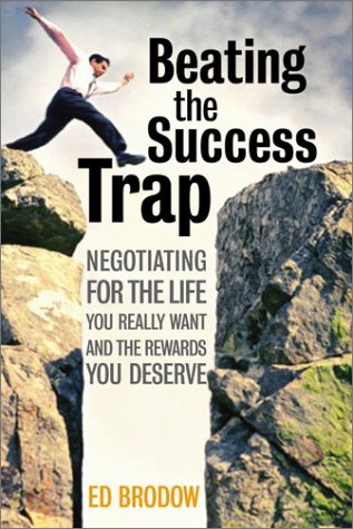 Beating the Success Trap Negotiating for the Life You Really Want and the Rewards You Deserve  2003 9780060008826 Front Cover