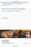 Future of the Curriculum School Knowledge in the Digital Age  2013 9780262518826 Front Cover
