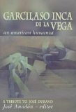 Garcilaso Inca de la Vega An American Humanist, a Tribute to Josï¿½ Durand  1998 9780268011826 Front Cover
