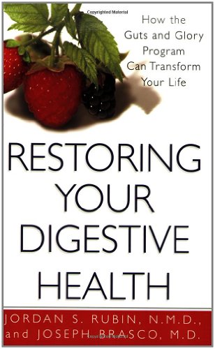 Restoring Your Digestive Health: How the Guts and Glory Program Can Transform Your Life  2003 9780758202826 Front Cover