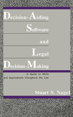 Decision-Aiding Software and Legal Decision-Making A Guide to Skills and Applications Throughout the Law  1989 9780899303826 Front Cover