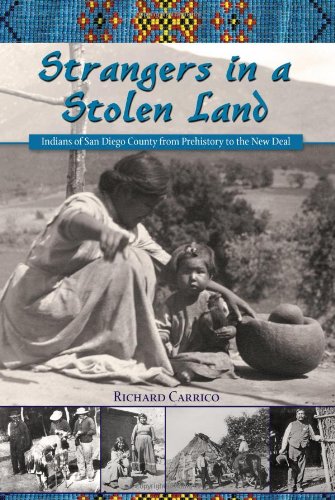Strangers in a Stolen Land Indians of San Diego County from Prehistory to the New Deal 3rd 2008 9780932653826 Front Cover