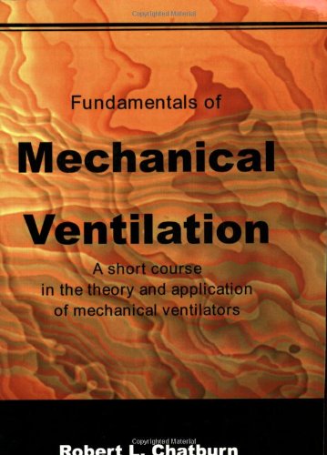 Fundamentals of Mechanical Ventilation : A Short Course on the Theory and Application of Mechanical Ventilators N/A 9780972943826 Front Cover