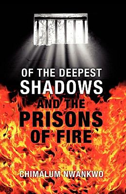 Of the Deepest Shadows and the Prisons of Fire   2010 9780979085826 Front Cover