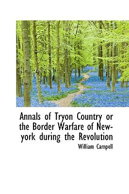 Annals of Tryon Country or the Border Warfare of New-York During the Revolution  N/A 9781110641826 Front Cover