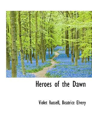 Heroes of the Dawn N/A 9781116876826 Front Cover
