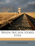 When the Sun Stood Still N/A 9781177097826 Front Cover