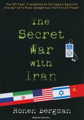 The Secret War With Iran: The 30-year Clandestine Struggle Against the World's Most Dangerous Terrorist Power  2008 9781400159826 Front Cover
