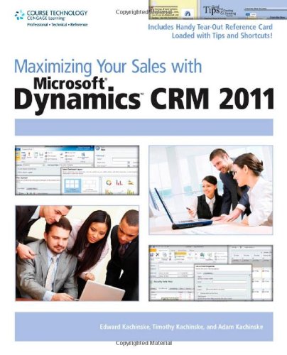 Maximizing Your Sales with Microsoft Dynamics CRM 2011   2012 9781435458826 Front Cover