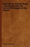 Daily Life in Ancient Rome - the People and the City at the Height of the Empire   2008 9781443729826 Front Cover