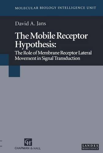 Mobile Receptor Hypothesis The Role of Membrane Receptor Lateral Movement in Signal Transduction  1997 9781475706826 Front Cover
