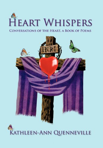 Heart Whispers: Conversations of the Heart, a Book of Poems  2012 9781475946826 Front Cover