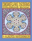 Snowflake Designs Coloring Book 24 Designs in Elaborate Frames N/A 9781492747826 Front Cover