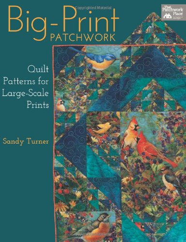 Big-Print Patchwork: Quilt Patterns for Large-Scale Prints  2013 9781604681826 Front Cover