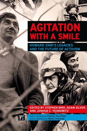 Agitation with a Smile Howard Zinn's Legacies and the Future of Activism  2013 9781612051826 Front Cover